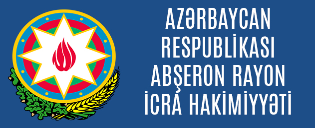 AZƏRBAYCAN RESPUBLİKASI ABŞERON RAYON İCRA HAKİMİYYƏTİ